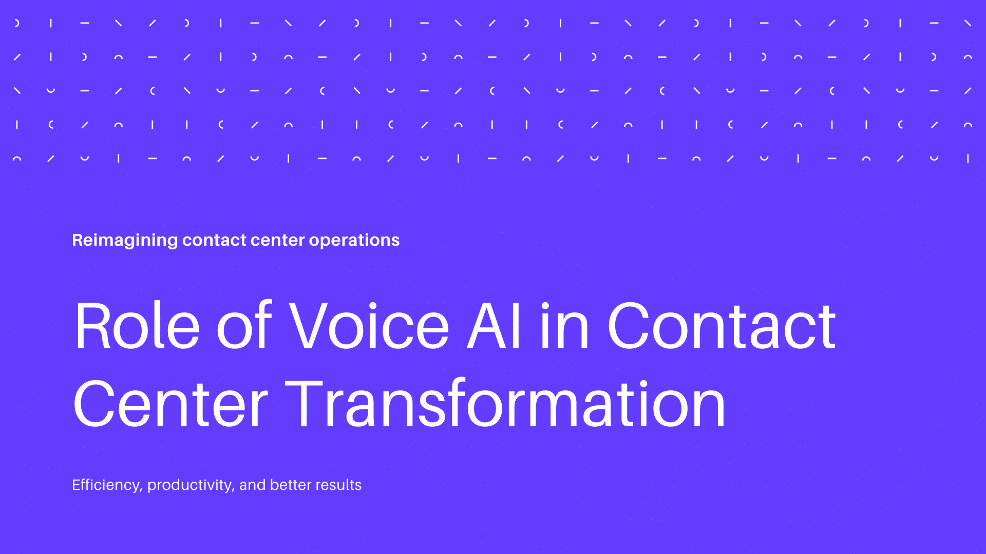 Role of Voice AI in Contact Center Transformation