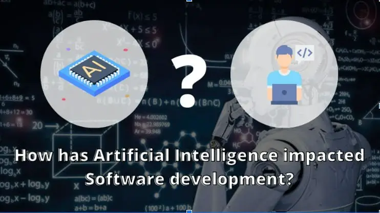 How has Artificial Intelligence Impacted Software Development?