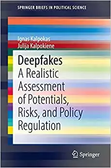 Deepfakes: A Realistic Assessment of Potentials, Risks, and Policy Regulation.