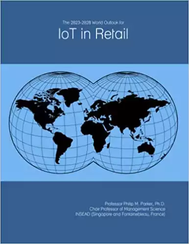 The 2023-2028 World Outlook for IoT in Retail