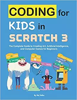 Coding for Kids in Scratch 3: The Complete Guide to Creating Art, Artificial Intelligence, and Computer Games for Beginners