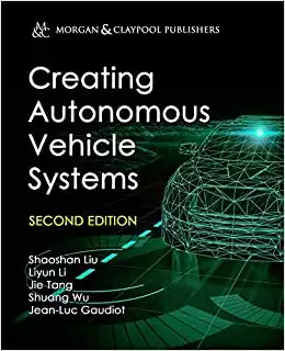 Creating Autonomous Vehicle Systems (Synthesis Lectures on Computer Science)