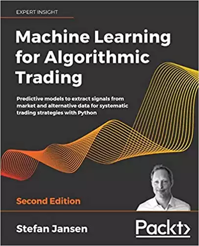 Machine Learning for Algorithmic Trading: Predictive models for alternative data for systematic trading strategies with Python.