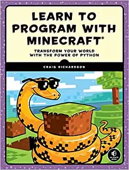 Learn to Program with Minecraft: Transform Your World with the Power of Python