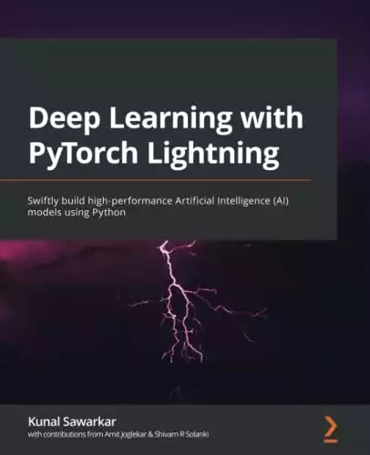 Deep Learning with PyTorch Lightning: Swiftly build high-performance Artificial Intelligence (AI) models using Python