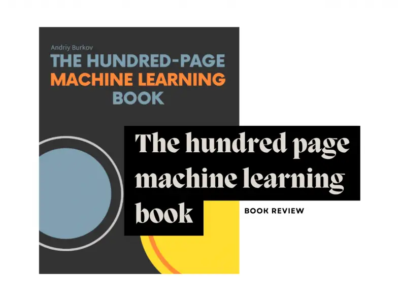 Book Review: The Hundred Page Machine Learning Book - Artificial - The 100 Page Machine Learning Book