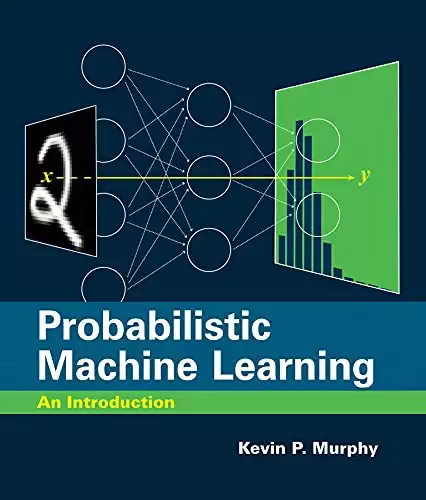 Probabilistic Machine Learning: An Introduction (Adaptive Computation and Machine Learning series)