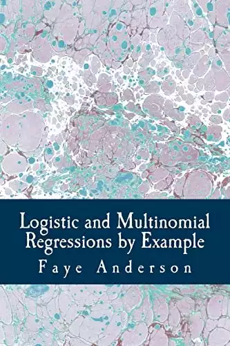 Logistic and Multinomial Regressions by Example: Hands on approach using R