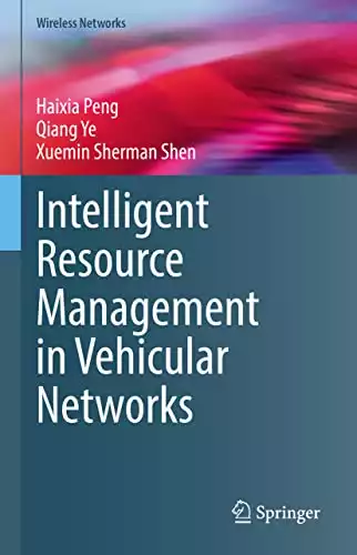 Intelligent Resource Management in Vehicular Networks (Wireless Networks)