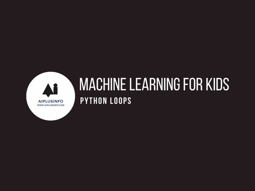 Machine learning for kids: Python Loops