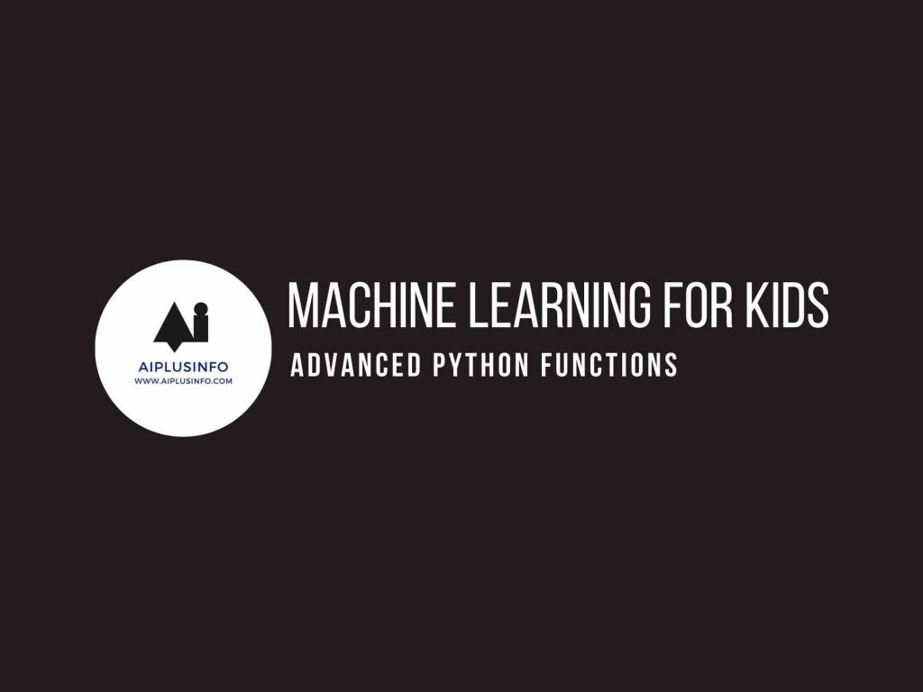 Machine Learning For Kids: Advanced Python Functions